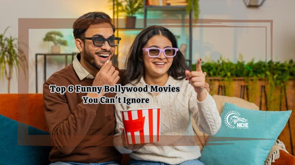 Top 6 Funny Bollywood Movies You Can't Ignore