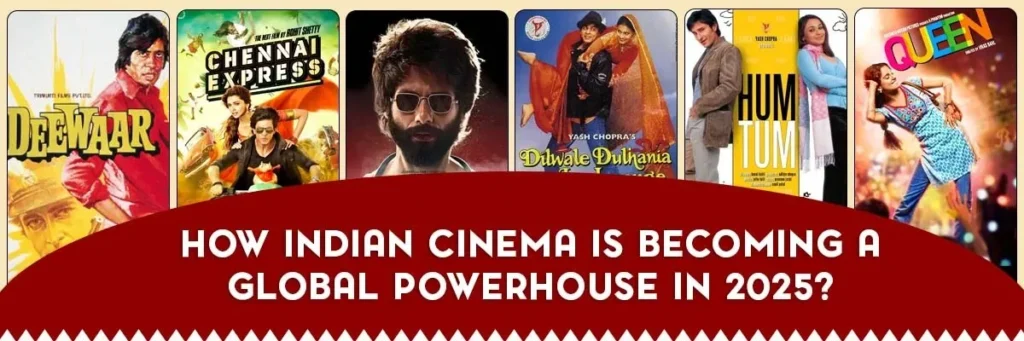 How Indian Cinema is Becoming a Global Powerhouse in 2025